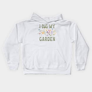 I Dig My Garden - Gift for the gardener in your  life Kids Hoodie